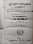 Feller De F.-X. Pérennes M. - Biographie universelle, ou dictionnaire historique des hommes qui se sont fait un nom par leur génie, leurs talents, leur vertus, leurs erreurs ou leurs crimes (tome 1-13 incl. supplement)