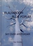 Shields, Mari (ds1256) - Blauwboom / Blue Poplar and The Sky over Amsterdam