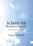 Nicky Verbeek 94047 - Je bent vrij elk, moment opnieuw Zelfrealisatie in de praktijk