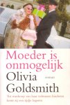 Goldsmith, Olivia - Moeder is onmogelijk