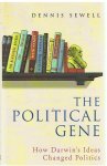 Sewell, Dennis - The political gene - How Darwin's ideas changed politics