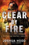 Hood, Joshua - Clear by Fire