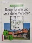 Meyer-Bohe, Walter, Thomas Meyer-Bohe und Jürgen Dettbarn-Reggentin: - Bauen für alte und behinderte Menschen :