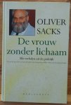 Sacks, Oliver - de vrouw zonder lichaam bevat: de man die zijn vrouw voor een hoed hield, een antropoloog op Mars, het eiland der kleurenblinden