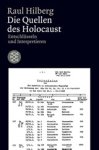 Raul Hilberg - Die Quellen des Holocaust