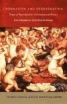 Finucci, Valeria & Kevin Brownlee (eds.) - Generation and degeneration : tropes of reproduction in literature and history from antiquity to early modern Europe.