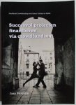 Burgstra, Jaap - Succesvol projecten financieren via crowdfunding - crowdfunding voor kunst, cultuur en media