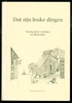 Bensink, Jaap., Krijt, Jan., Roeterdink, Gerrit., Elfrink, Jan. - Dat zijn leuke dingen : veertig korte verhalen en illustraties