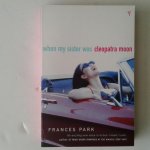 Park, Frances - When My Sister was Cleopatra Moon