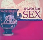 Vilsteren, Vincent T. van (redactie) - 100.000 jaar seks: over liefde, vruchtbaarheid en wellust