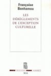FranÃ§oise Benhamou - Les dereglements de l'exception culturelle (French edition)