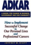 Jeffrey M. Hiatt - Adkar A Model for Change in Business, Government and Our Community