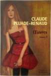 Claude Pujade-Renaud - Œuvres. Tome 1