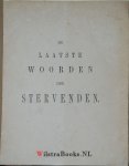 Mel , Coenraad - De laatste woorden der stervenden : vertoond in LVIII predikatien over uitgelezene teksten van het Oude en Nieuwe Testament / door Coenraad Mel ; uit de Hoogduitsche ... Overgebragt