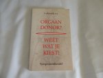 Lodewick, Ger (red.) - Orgaandonor ? Weet wat je kiest ! Symposiumbundel  verslag van een symposium gehouden op zaterdag 14 maart 1998 in congrescentrum De Flint, Amersfoort