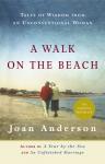 Anderson, Joan - A Walk on the Beach       TALES OF WISDOM FROM AN UNCONVENTIONAL WOMAN