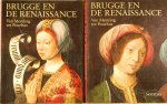 - - Brugge en de Renaissance. Van Memling tot Pourbus. 2 delen - - Brugge en de Renaissance. Van Memling tot Pourbus. 2 delen