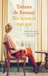 Tatiana De Rosnay 232132 - Dit leven is van jou