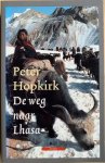Hopkirk, Peter - DE WEG NAAR LHASA.