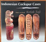 Donk, Pieter van - Indonesian Cockspur Cases. Kotak Taji