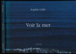 Sophie Calle - Voir le Mer Sophie Calle - Voir le Mer