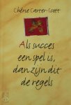 Cherie Carter-scott 70569 - Als succes een spel is, dan zijn dit de regels