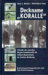 RICHTER, Hans J. & Wolf-Dieter HOLZ - Deckname 'Koralle' - Chronik der zentralen Marine-Funkleitstelle für U-Boot-Operationen im Zweiten Weltkrieg.