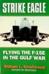 Smallwood, W.L. - Strike Eagle Flying the F-15E in the Gulf War
