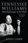 Lahr J - Tennessee Williams Mad Pilgrimage of the Flesh - A Biography