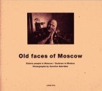 Schröder, Caroline - Old faces of Moscow : eldery people in Moscow = ouderen in Moskou.