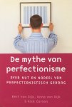 Dijk, Bert van / Dijk, Anna van / Carson, Rick - De mythe van perfectionisme; over nut en nadeel van perfectionistisch gedrag