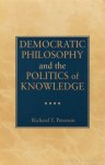 PETERSON, R.T. - Democratic philosophy and the politics of knowledge.