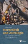 Schäfer, Thomas - Sternenkult und Astrologie. Von den frühen Kulturen bis zum Mittelalter