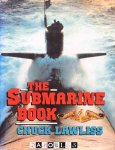 Chuck Lawliss - The Submarine Book. A Portrait of Nuclear Submarines and the Men Who Sail Them