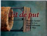 Spanjers Maarten, Loo Tessa de, Diekmann Miep, Wijs Ivo de - Uit de put Verhalen