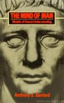 SANFORD, A.J. - The mind of man. Models of human understanding.
