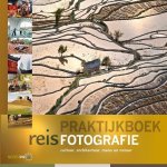 Marijn Heuts, Marsel van Oosten - Praktijkboeken natuurfotografie 6 -   Praktijkboek reisfotografie