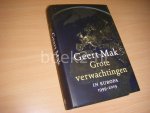 Mak, Geert - Grote Verwachtingen.  In Europa 1999-2019
