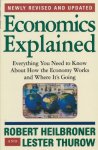 Heilbroner, Robert L. / Thurow, Lester - Economics Explained.  Everything You Need to Know about How the Economy Works and Where It's Going