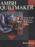 Havig, Bettina - Amish Quiltmaker. From Small Projects to Full-Sized Quilts Havig, Bettina - Amish Quiltmaker. From Small Projects to Full-Sized Quilts
