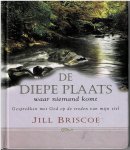 Briscoe, Jill - De diepe plaats waar niemand komt - Gesprekken met God op de treden van mijn ziel