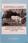 Gijsberg, W. - Kapitale ossen. De internationale handel in slachtvee in Noordwest-Europa (1300-1750)