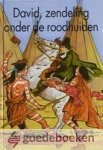 Rijswijk, C. van - David, zendeling onder de roodhuiden *nieuw* - laatste exemplaar! --- Serie Op weg naar het Vaderhuis, deel 19