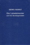 Busolt, Georg. - Die Lakedaimonier und ihre Bundesgenossen. 1. Band: Bis zur Begründung der athenischen Seehegemonie.