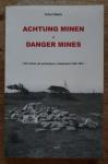 Meijers, Antoon - Achtung minen-danger mines - Het ruimen van landmijnen in Nederland 1940-1947
