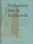 Snelders, Stephen. - Vrijbuiters van de Heelkunde: Op zoek naar medische kennis in de tropen 1600-1800.