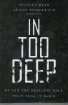 Reed, Stanley & Alison Fitzgerald - IN TOO DEEP.  BP and the drilling race that took it down. 9780470950906