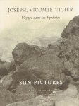 VIGIER, Joseph vicomte - Sun Pictures - Catalogue Sixteen - Joseph, vicomte Vigier - Voyage dans les Pyrénées 1853 - Text by Larry J. Schaaf with Russell Lord.