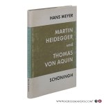 Meyer, Hans. - Martin Heidegger und Thomas von Aquin.