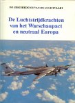 Robinson, Anthony .. met veel kleuren foto's van Carine Dvorak - De geschiedenis van de luchtvaart  .. De Luchtstrijdkrachten van het Warschaupact en neutraal Europa